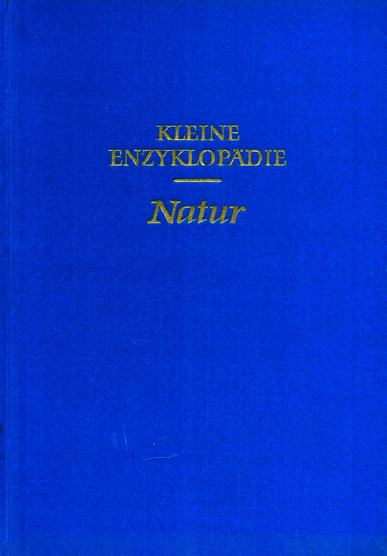Kleine Enzyklopädie - Natur - Gellert, Walter / Küstner, Dr. Herbert / Seiidel, Dr. Werner / Senglaub, Prof. Dr. Konrad